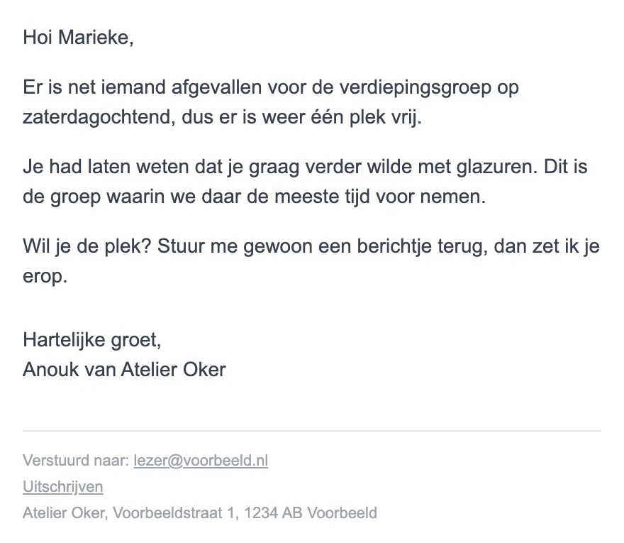 Persoonlijke mail van Anouk van Atelier Oker: er is een plek vrijgekomen in de zaterdaggroep, reageer als je hem wilt.